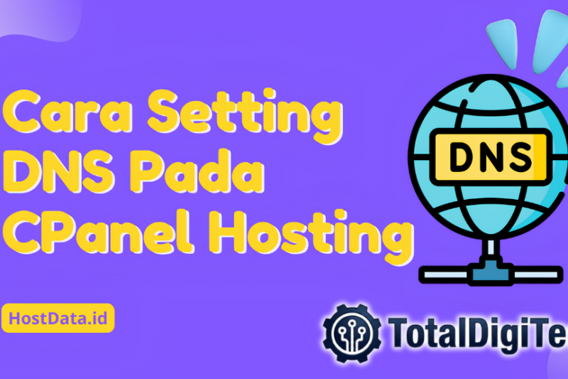 Panduan Setting DNS untuk Hubungkan Domain ke Hosting