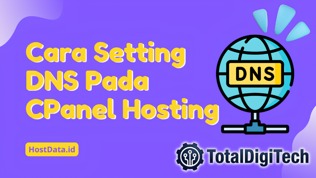 Panduan Setting DNS untuk Hubungkan Domain ke Hosting